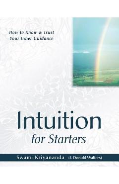 Coperta cărții 'Intuition for Starters: How to Know and Trust Your Inner Guidance - Swami Kriyananda'