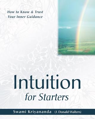 Coperta cărții 'Intuition for Starters: How to Know and Trust Your Inner Guidance - Swami Kriyananda'