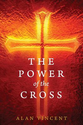 The Power of the Cross - Alan Vincent