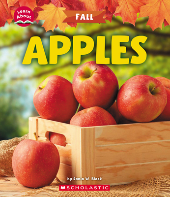 Apples (Learn About: Fall) - Sonia W. Black