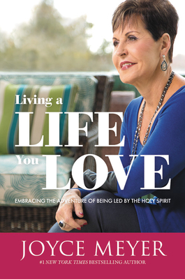 Living a Life You Love - Joyce Meyer