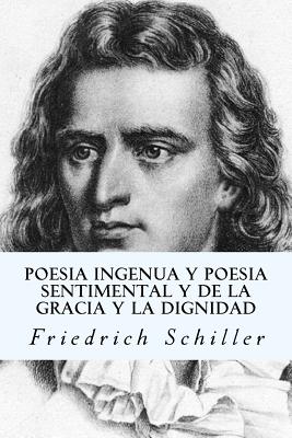 Poesia ingenua y poesia sentimental y de la gracia y la dignidad - Friedrich Schiller