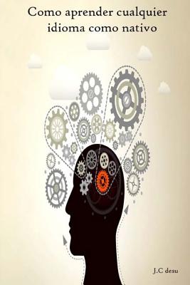 Coperta cărții 'Como aprender ingles y cualquier idioma como nativo - Jc Desu'