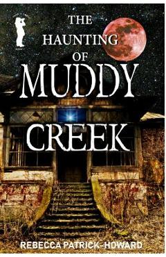 Coperta cărții 'Muddy Creek: A Paranormal Mystery - Rebecca Patrick-howard'