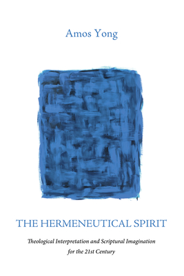The Hermeneutical Spirit - Amos Yong