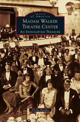 Madame Walker Theatre Center: An Indianapolis Treasure - A'lelia Bundles