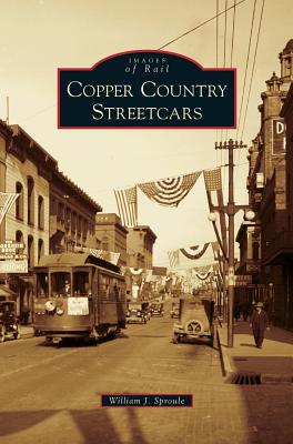 Copper Country Streetcars - William J. Sproule