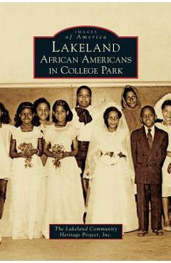 Coperta cărții 'Lakeland: African Americans in College Park - The Lakeland Community Heritage Project'