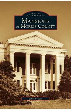 Coperta cărții 'Mansions of Morris County - John W. Rae'