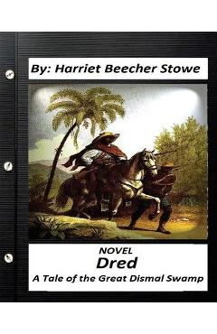 Coperta cărții 'Dred: A Tale of the Great Dismal Swamp.NOVEL By Harriet Beecher Stowe - Harriet Beecher Stowe'
