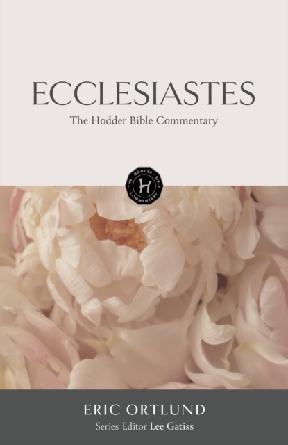 The Hodder Bible Commentary: Ecclesiastes - Lee Gatiss