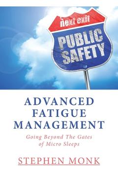 Coperta cărții 'Advanced Fatigue Management: Going Beyond The Gates of Micro Sleeps - Stephen Monk'