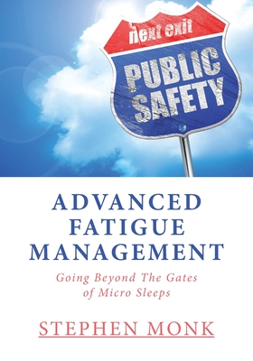 Coperta cărții 'Advanced Fatigue Management: Going Beyond The Gates of Micro Sleeps - Stephen Monk'