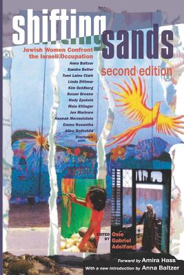 Shifting Sands: Jewish Women Confront the Israeli Occupation, 2015 Updated Edition - Amira Hass