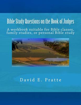 Coperta cărții 'Bible Study Questions on the Book of Judges: A workbook suitable for Bible classes, family studies, or personal Bible'