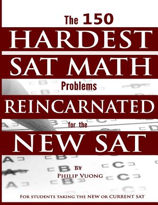 The 150 HARDEST SAT Math Problems REINCARNATED for the NEW SAT - Philip Vuong