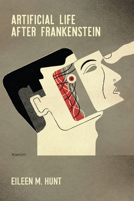 Artificial Life After Frankenstein - Eileen M. Hunt