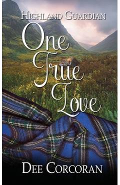 Coperta cărții 'Highland Guardian: One True Love - Dee Corcoran'