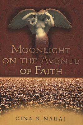 Coperta cărții 'Moonlight on the Avenue of Faith - Gina B. Nahai'