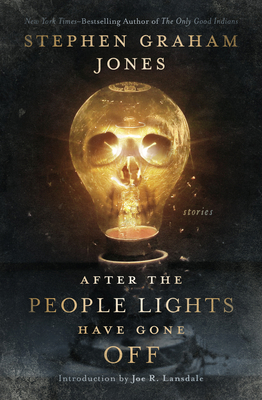 After the People Lights Have Gone Off: Stories - Stephen Graham Jones