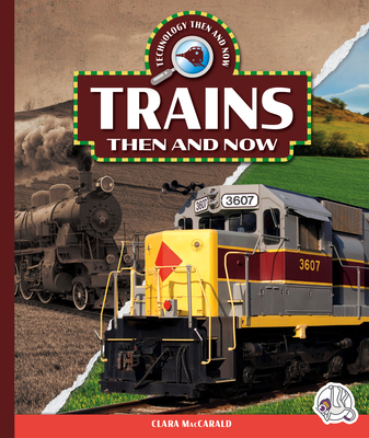 Trains Then and Now - Clara Maccarald