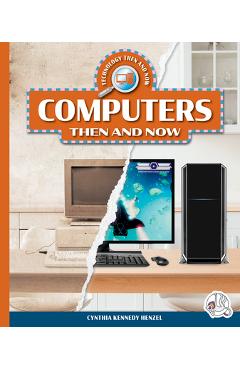 Coperta cărții 'Computers Then and Now - Cynthia Kennedy Henzel'