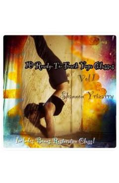 Coperta cărții '10 Ready-To-Teach Yoga Classes: 10 Power Yoga Classes Plus a Bonus Restorative Class - Shannon Yrizarry'