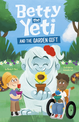 Betty the Yeti and the Garden Gift - Mandy R. Marx