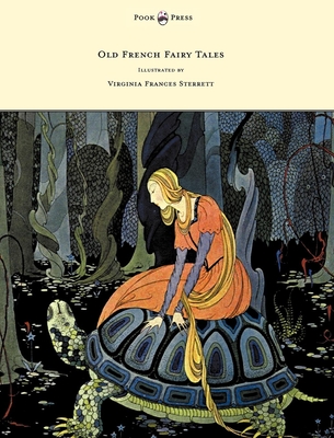 Old French Fairy Tales - Illustrated by Virginia Frances Sterrett - Comtesse De Segur