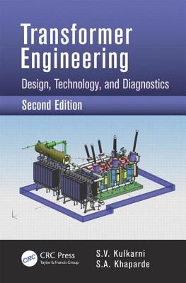 Transformer Engineering: Design, Technology, and Diagnostics, Second Edition - S. V. Kulkarni
