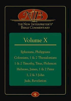 The New Interpreter's(r) Bible Commentary Volume X: Ephesians, Philippians, Colossians, 1 & 2 Thessalonians, 1 & 2 Timothy, Titus, Philemon, Hebrews, - Keck Leander E.