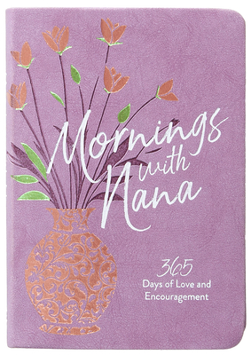 Mornings with Nana: 365 Days of Love and Encouragement - Marietta Terry