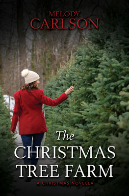 The Christmas Tree Farm: A Christmas Novella - Melody Carlson