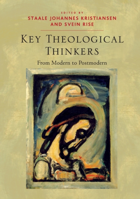 Key Theological Thinkers: From Modern to Postmodern - Svein Rise