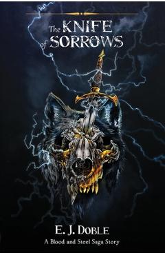 Coperta cărții 'The Knife of Sorrows (The Blood and Steel Saga #2.5) - E. J. Doble'