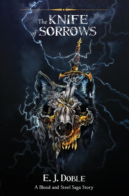 The Knife of Sorrows (The Blood and Steel Saga #2.5) - E. J. Doble