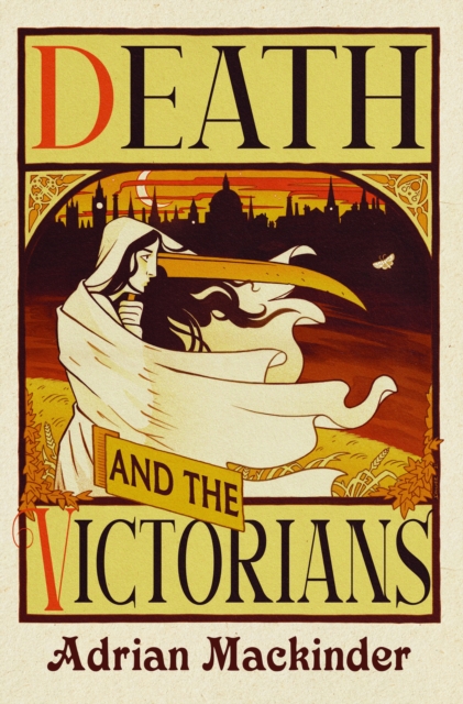 Death and the Victorians: A Dark Fascination - Adrian Mackinder