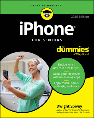 iPhone for Seniors for Dummies, 2025 Edition - Dwight Spivey