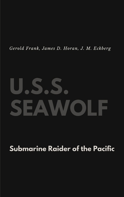 U.S.S. Seawolf: Submarine Raider of the Pacific - Gerold Frank