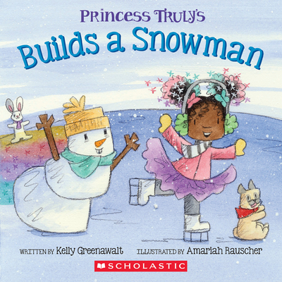 Princess Truly Builds a Snowman - Kelly Greenawalt