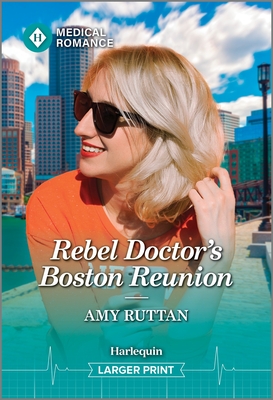 Rebel Doctor's Boston Reunion - Amy Ruttan