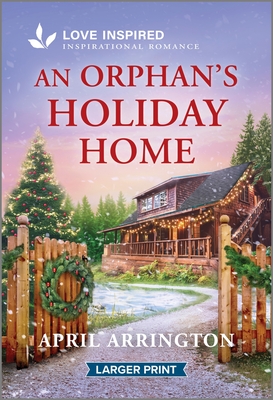 An Orphan's Holiday Home: An Uplifting Inspirational Romance - April Arrington