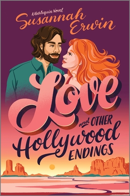 Love and Other Hollywood Endings: A Spicy Enemies to Lovers Romance - Susannah Erwin