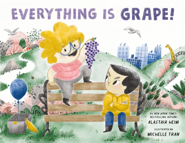 Everything Is Grape! - Alastair Heim