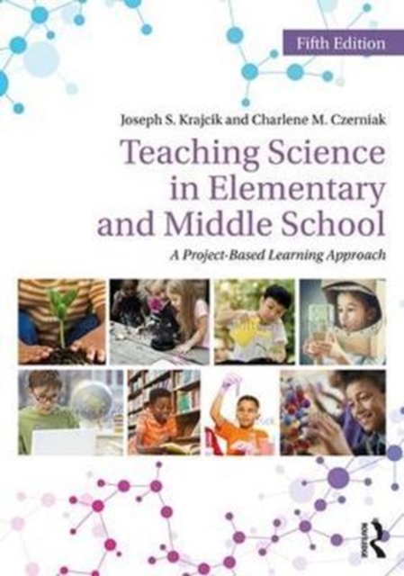 Teaching Science in Elementary and Middle School: A Project-Based Learning Approach - Joseph S. Krajcik