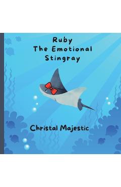 Coperta cărții 'Ruby The Emotional Stingray - Christal Majestic'