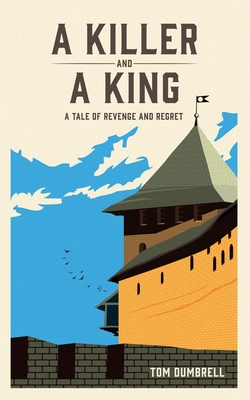 A Killer and a King - Tom Dumbrell