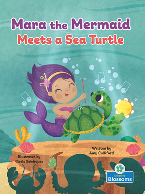 Coperta cărții 'Mara the Mermaid Meets a Sea Turtle - Amy Culliford'