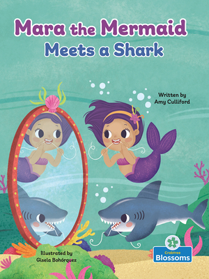 Mara the Mermaid Meets a Shark - Amy Culliford