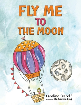 Fly Me to the Moon - Caroline Everett